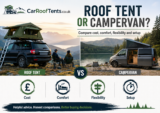 Roof Tent vs Campervan UK | Which Is Better for Camping and Road Trips?